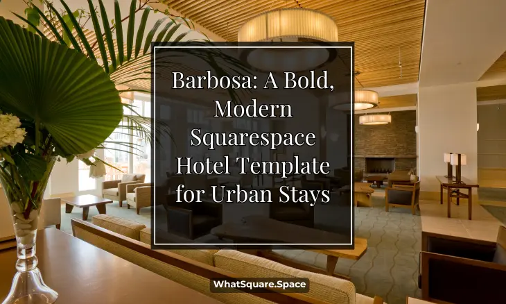 Barbosa: A Bold, Modern Squarespace Hotel Template for Urban Stays