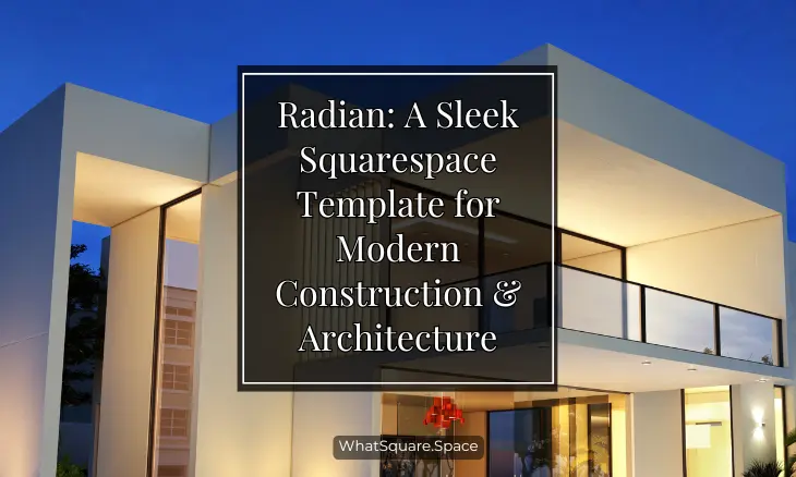Radian: A Sleek Squarespace Template for Modern Construction & Architecture
