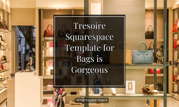 Tresoire Squarespace Template for Bags is Gorgeous