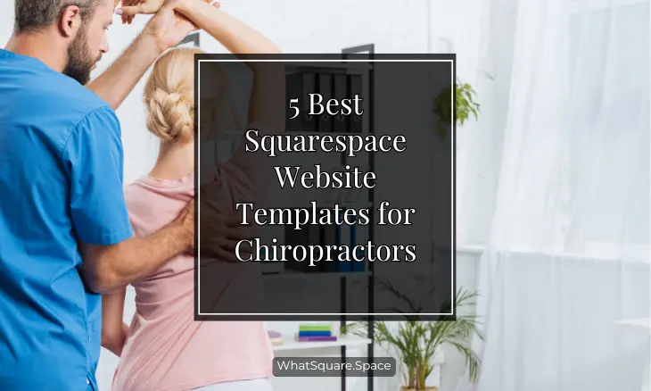 5 Best Squarespace Website Templates for Chiropractors 2025