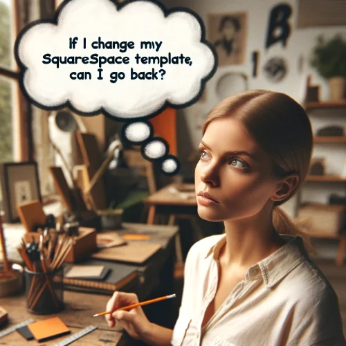 If I Change My Squarespace Template, Can I Go Back - a website owner contemplating whether to revert to a previous template in Squarespace.
